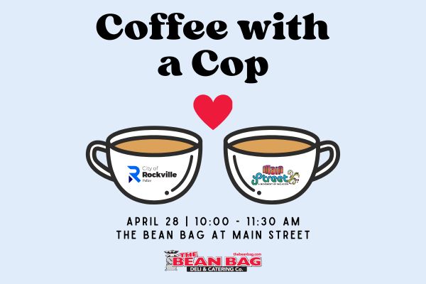 Coffee with a Cop April 28 10- 11:30 am with Rockville City Police and The Bean Bag at Main Street
