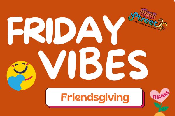 Friday Vibes Friendsgiving Edition!