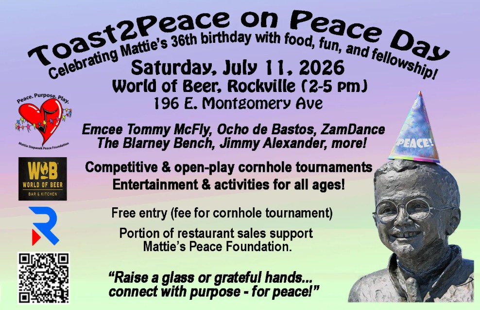 Toast2Peace Mattie J Stepanek Peace Day Celebration Saturday, July11, World of Beer Rockville
