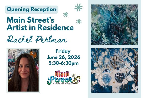 Main Street's Artist in Residence Rachel Perlman Friday, June 26, 5:30- 6:30 pm