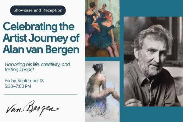 Showcase and Reception: Celebrating the Artist Journey of Alan van Bergen. Honoring his life, creativity and lasting impact. Friday, Sept 18, 5:30- 7:30 pm